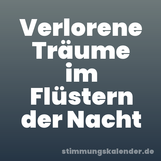 Verlorene Träume im Flüstern der Nacht