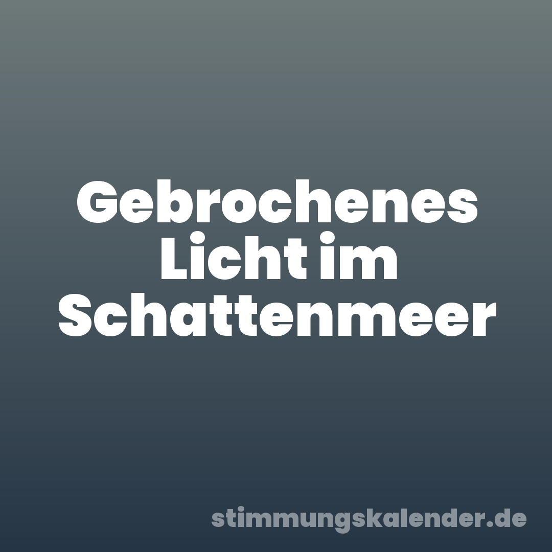 Gebrochenes Licht im Schattenmeer