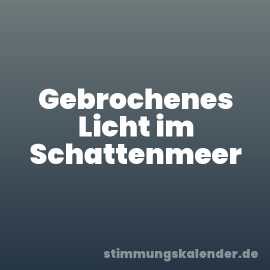 Gebrochenes Licht im Schattenmeer