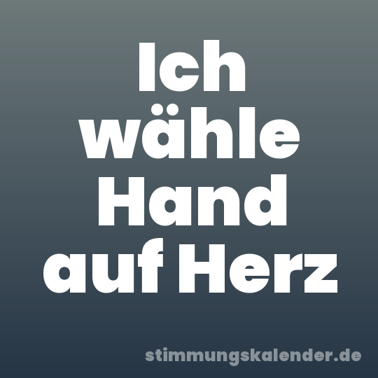 Ich wähle Hand auf Herz
