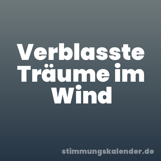 Verblasste Träume im Wind