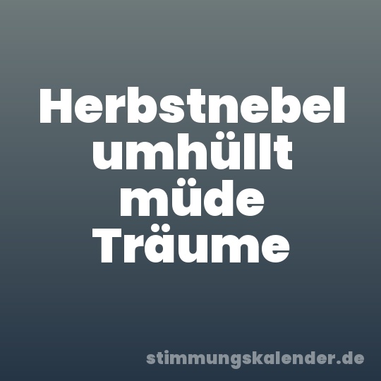 Herbstnebel umhüllt müde Träume