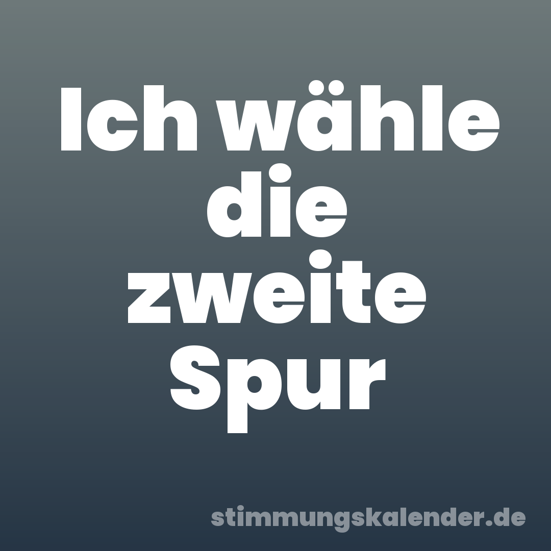 Ich wähle die zweite Spur