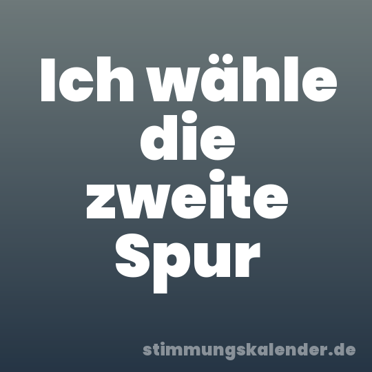 Ich wähle die zweite Spur