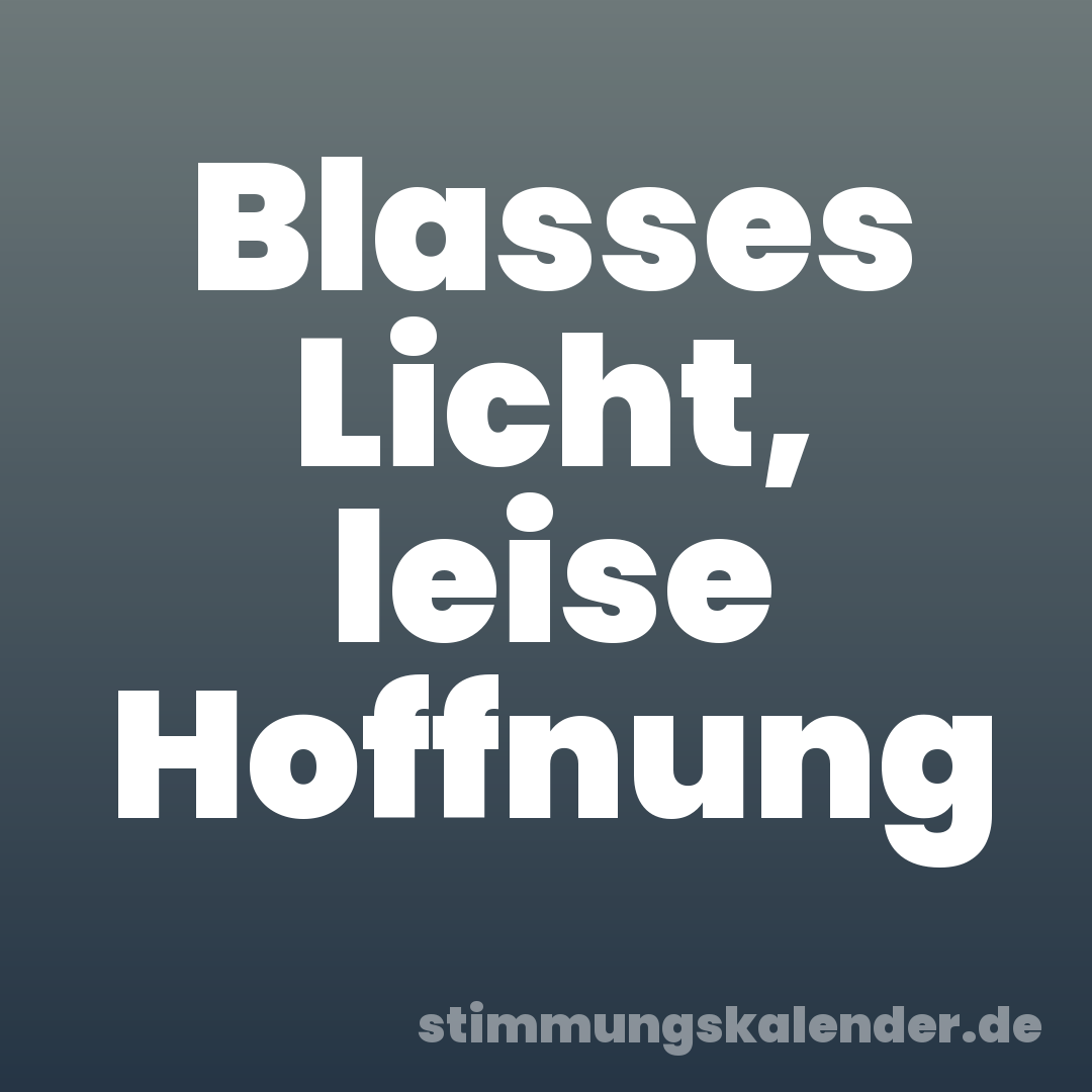 Blasses Licht, leise Hoffnung