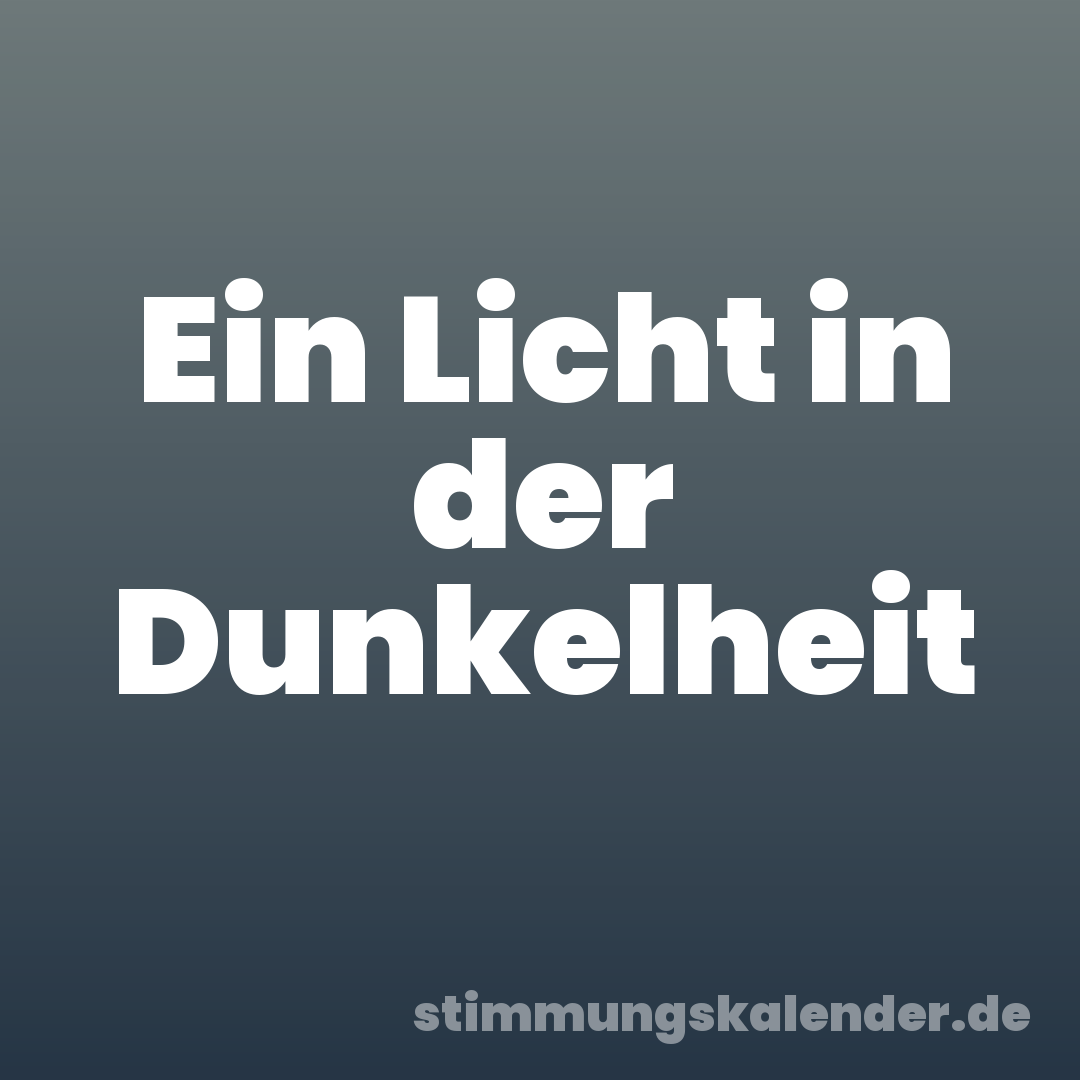 Ein Licht in der Dunkelheit