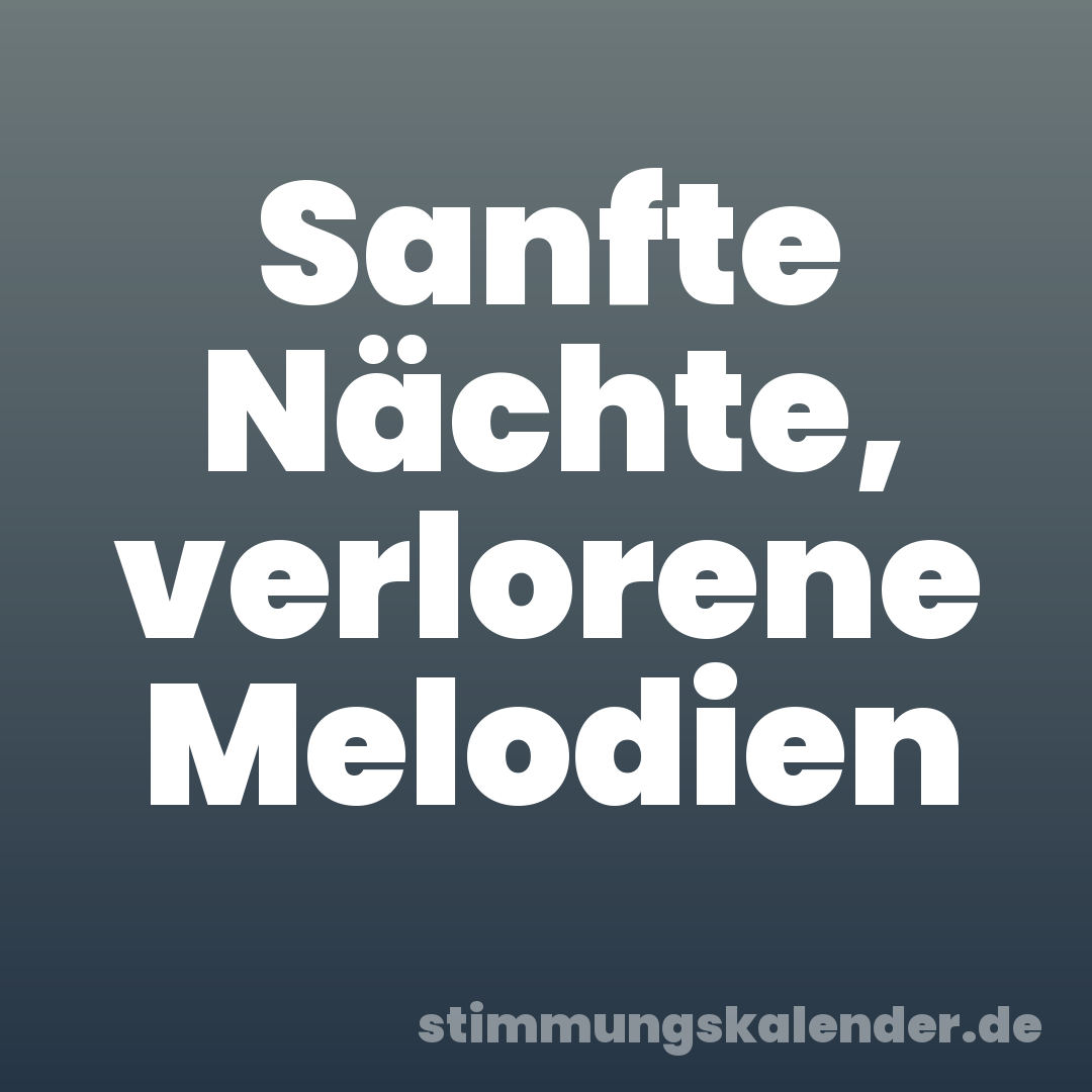 Sanfte Nächte, verlorene Melodien