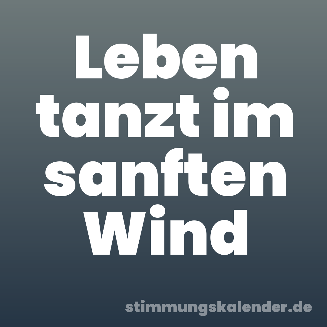 Leben tanzt im sanften Wind