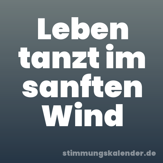 Leben tanzt im sanften Wind