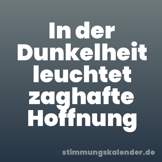 In der Dunkelheit leuchtet zaghafte Hoffnung