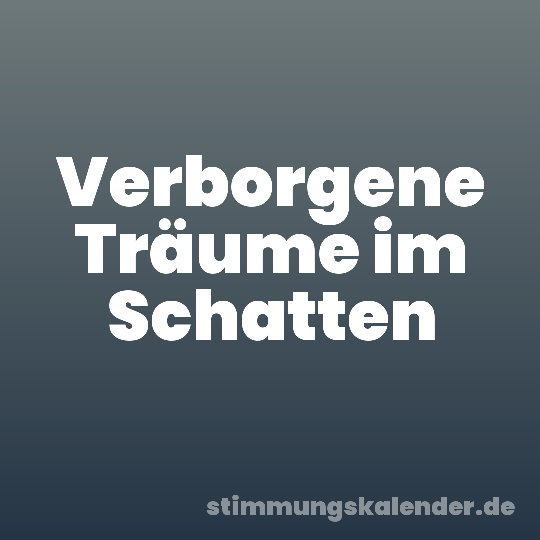 Verborgene Träume im Schatten