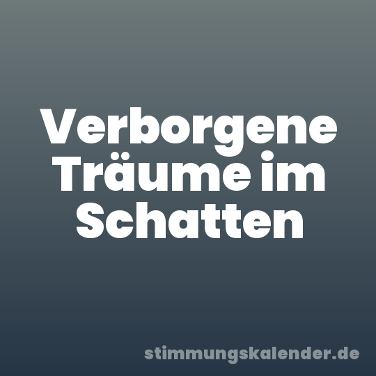 Verborgene Träume im Schatten