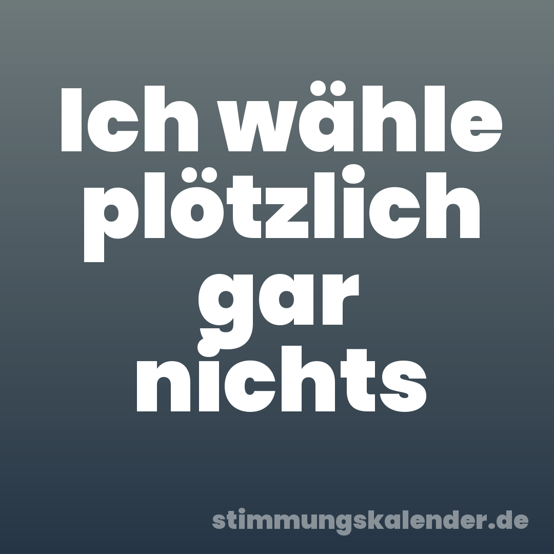 Ich wähle plötzlich gar nichts