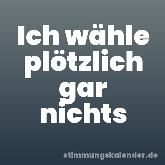 Ich wähle plötzlich gar nichts