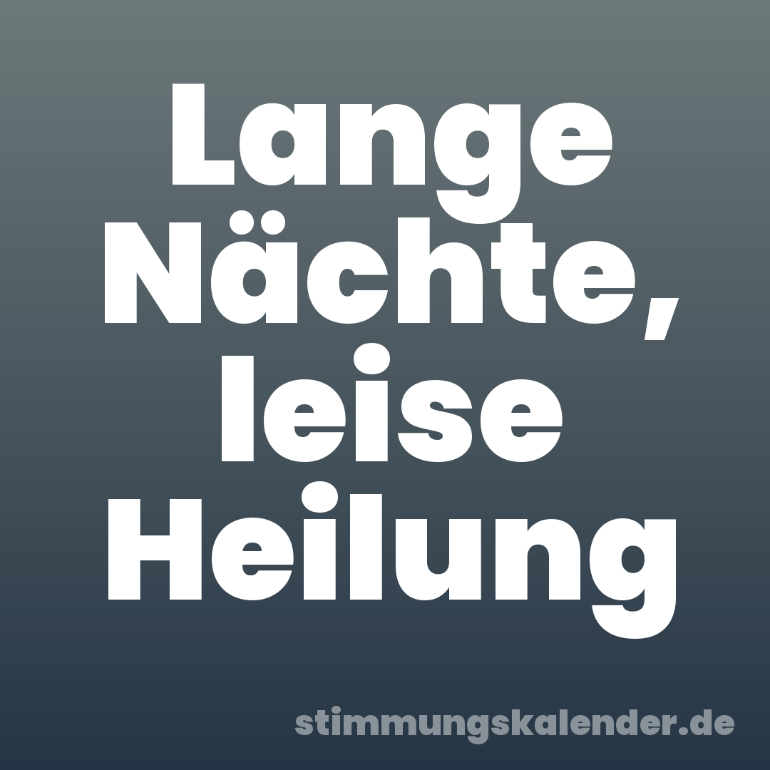 Lange Nächte, leise Heilung