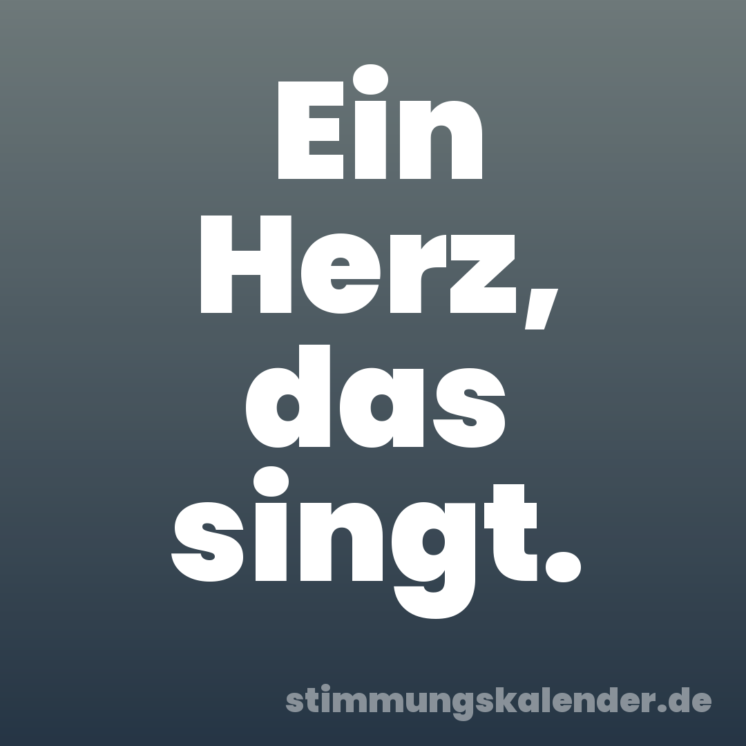 Ein Herz, das singt.