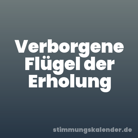 Verborgene Flügel der Erholung