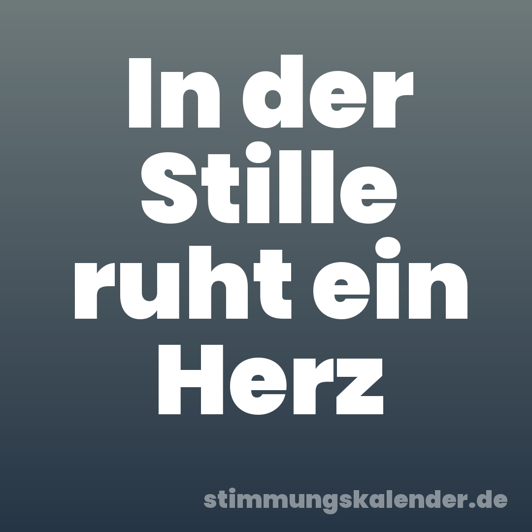 In der Stille ruht ein Herz