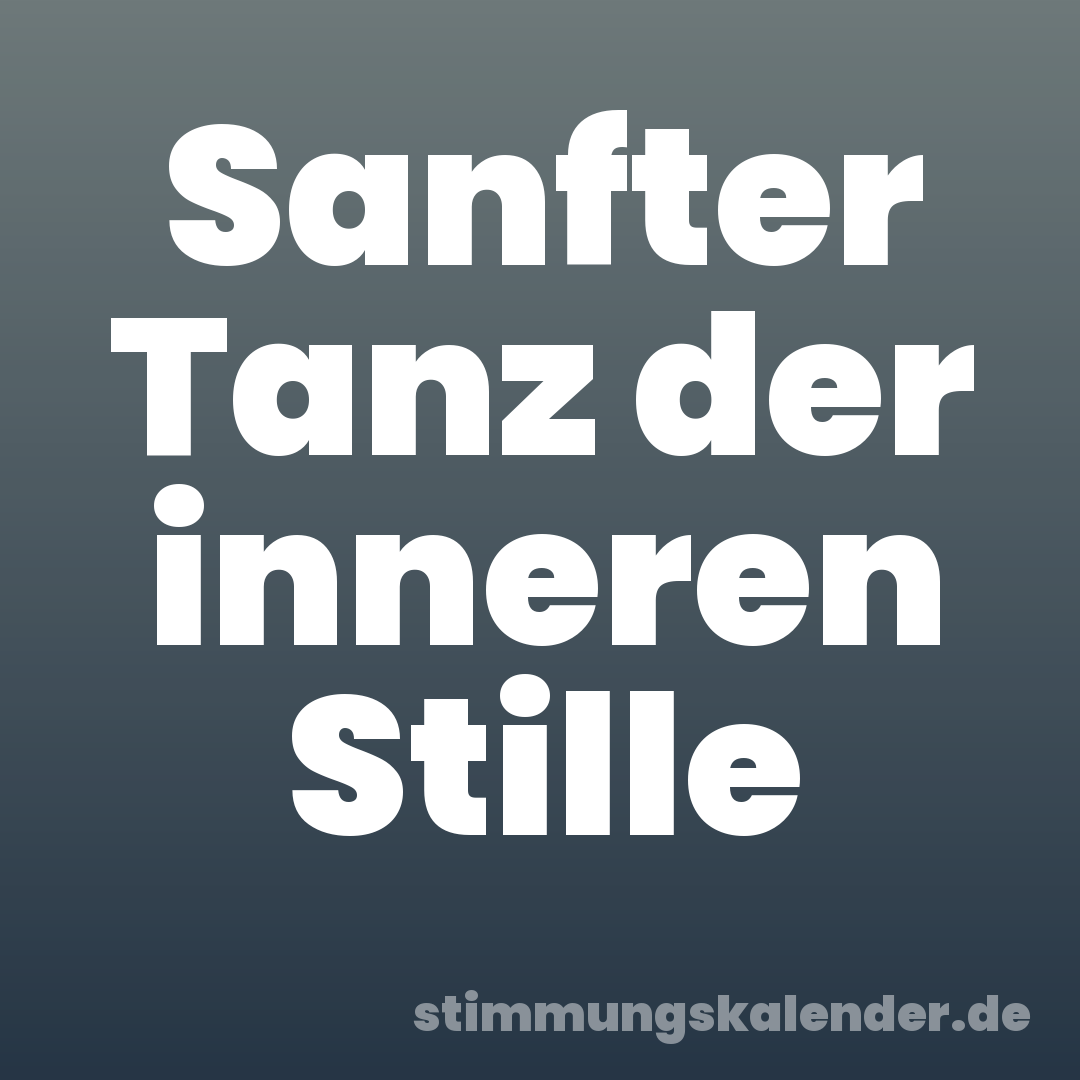 Sanfter Tanz der inneren Stille