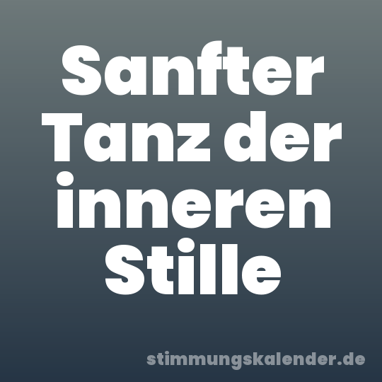 Sanfter Tanz der inneren Stille