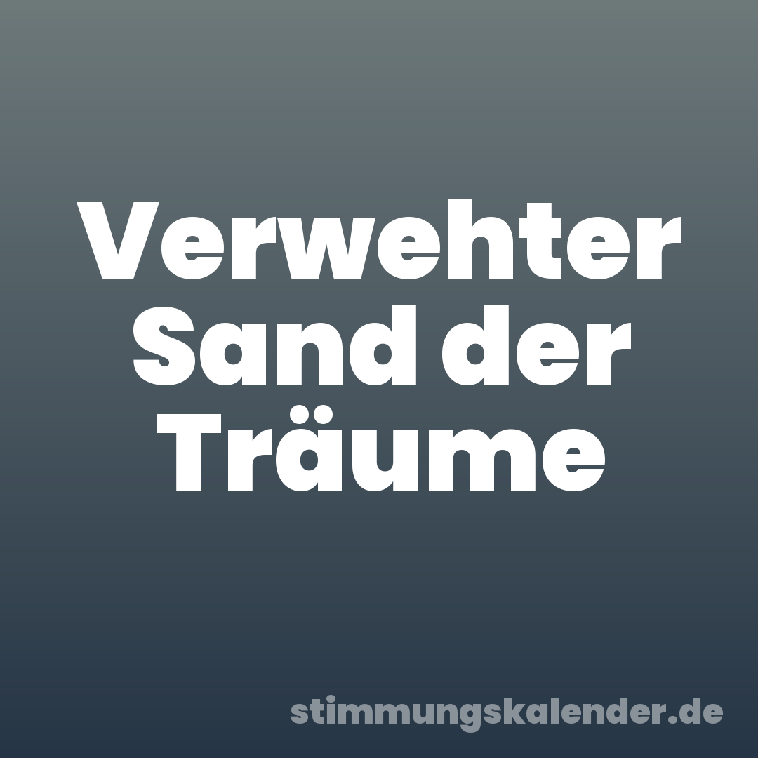 Verwehter Sand der Träume