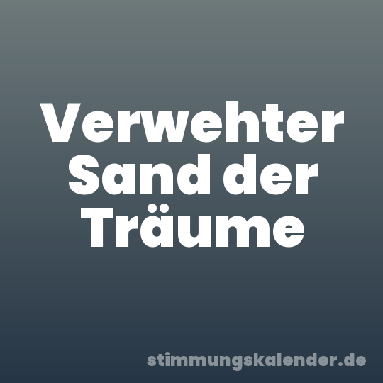 Verwehter Sand der Träume