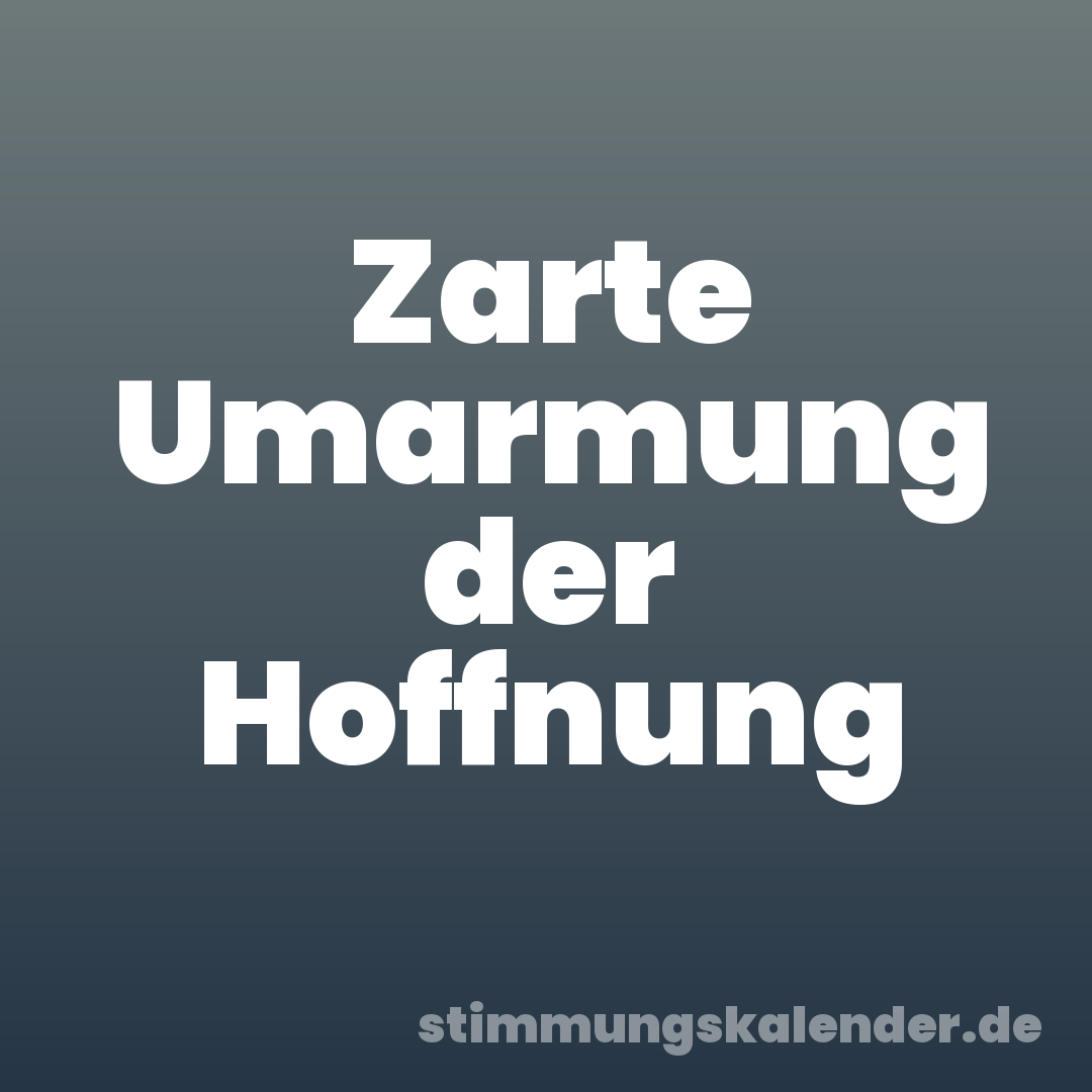 Zarte Umarmung der Hoffnung