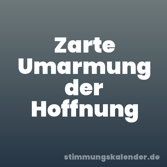 Zarte Umarmung der Hoffnung