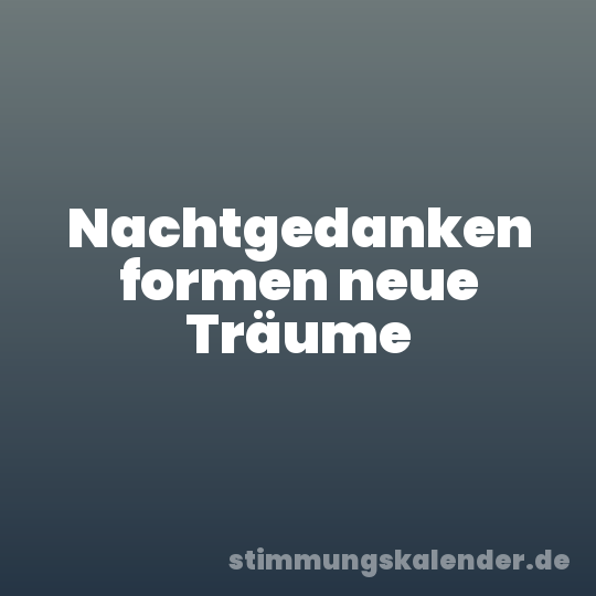 Nachtgedanken formen neue Träume