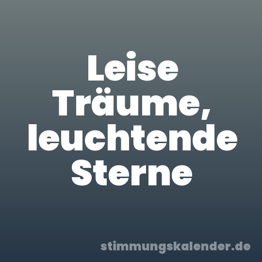 Leise Träume, leuchtende Sterne