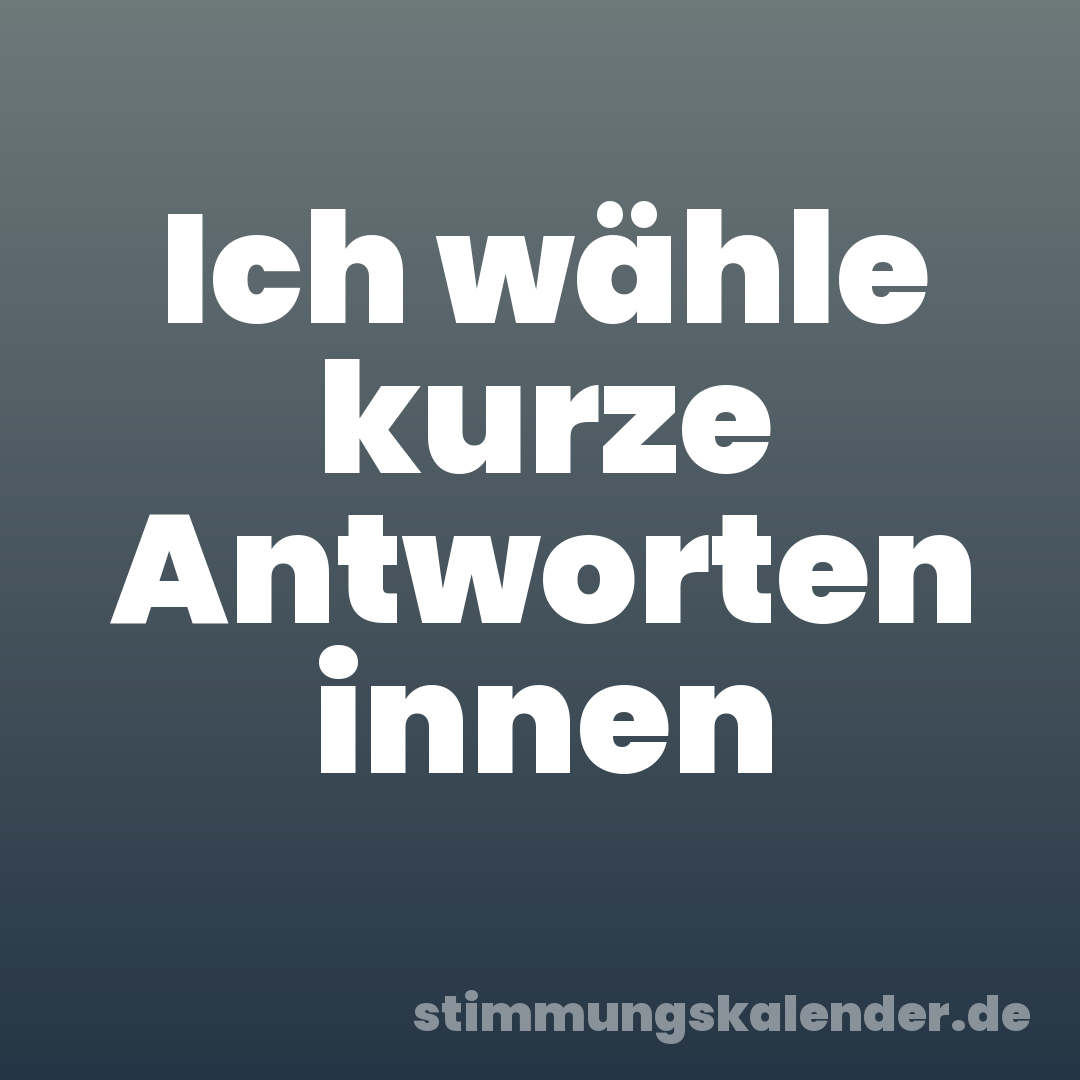 Ich wähle kurze Antworten innen