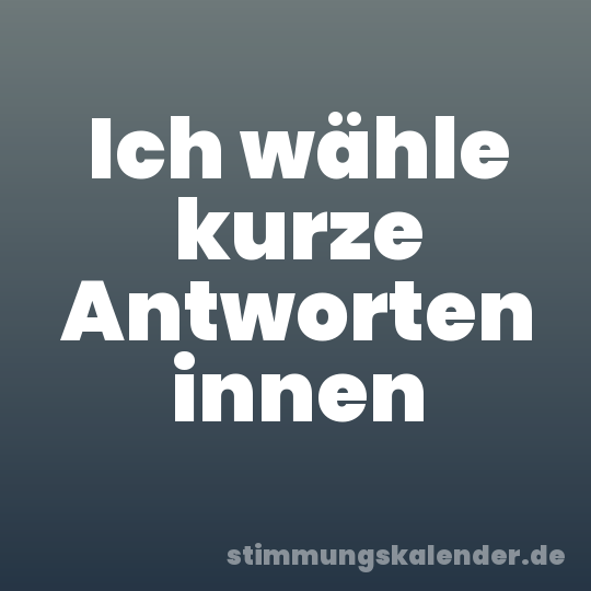 Ich wähle kurze Antworten innen