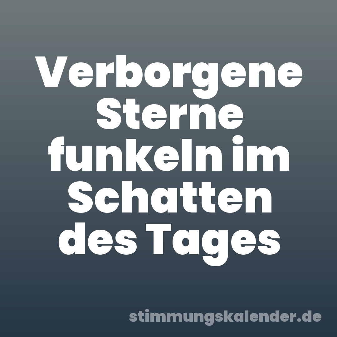Verborgene Sterne funkeln im Schatten des Tages