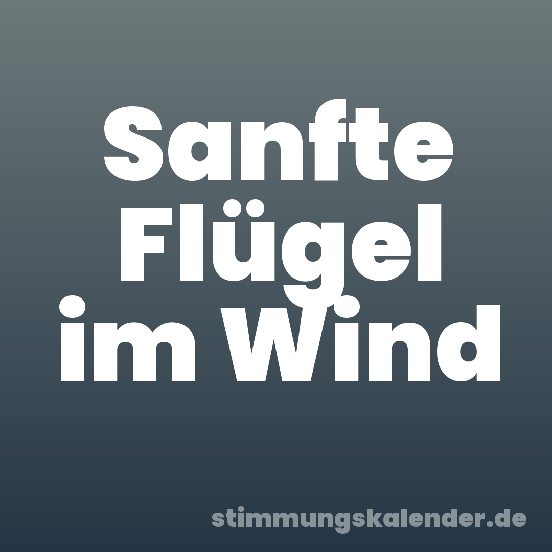 Sanfte Flügel im Wind