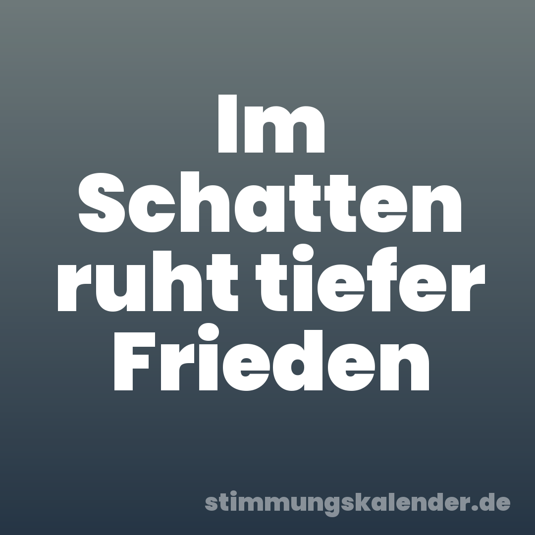 Im Schatten ruht tiefer Frieden