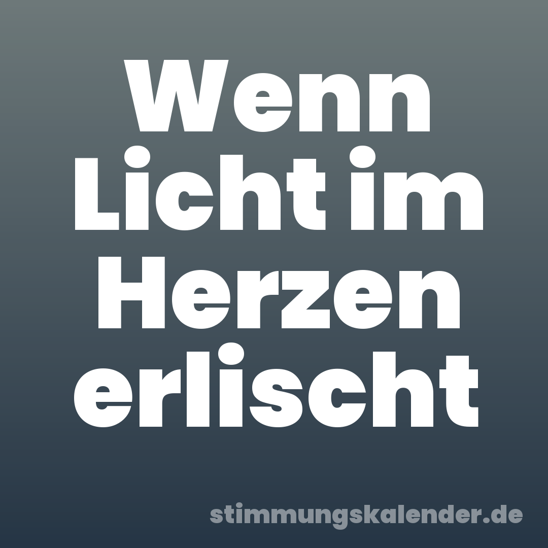 Wenn Licht im Herzen erlischt