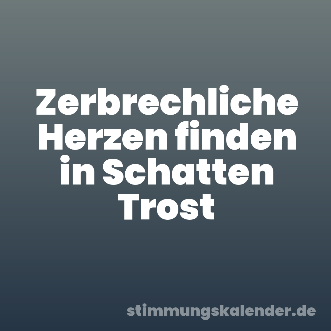 Zerbrechliche Herzen finden in Schatten Trost