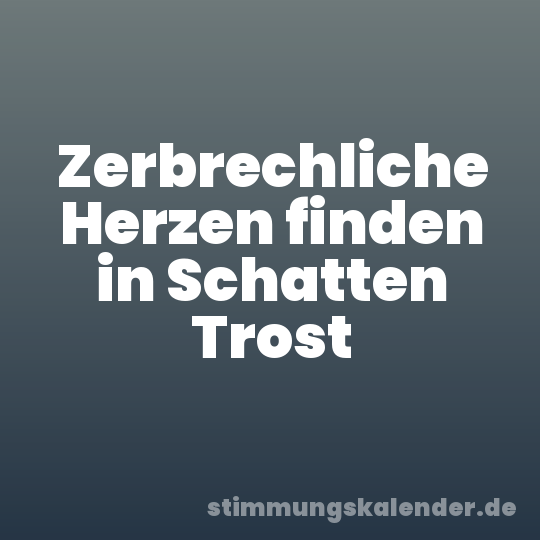 Zerbrechliche Herzen finden in Schatten Trost