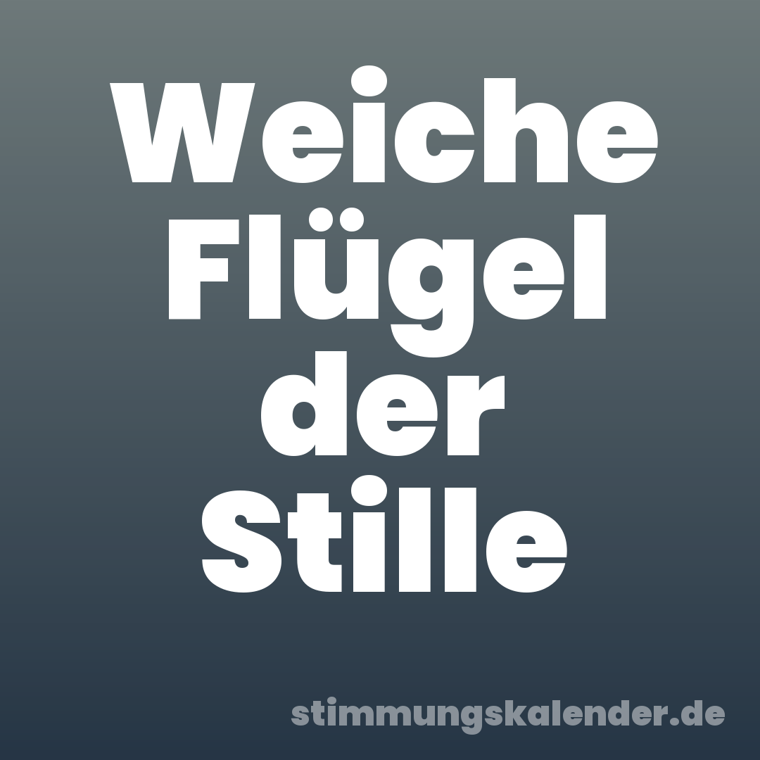 Weiche Flügel der Stille