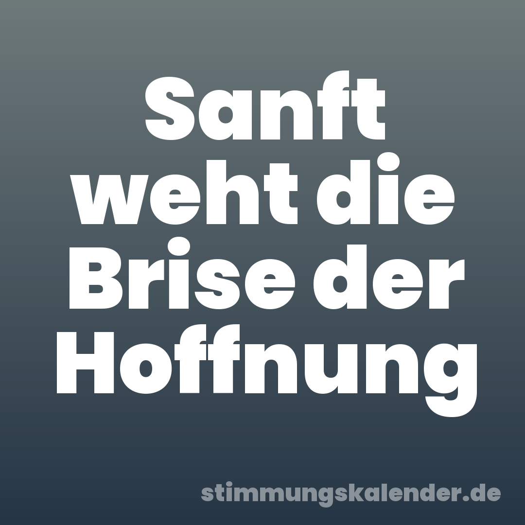 Sanft weht die Brise der Hoffnung