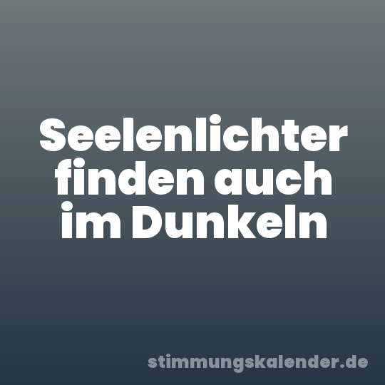 Seelenlichter finden auch im Dunkeln