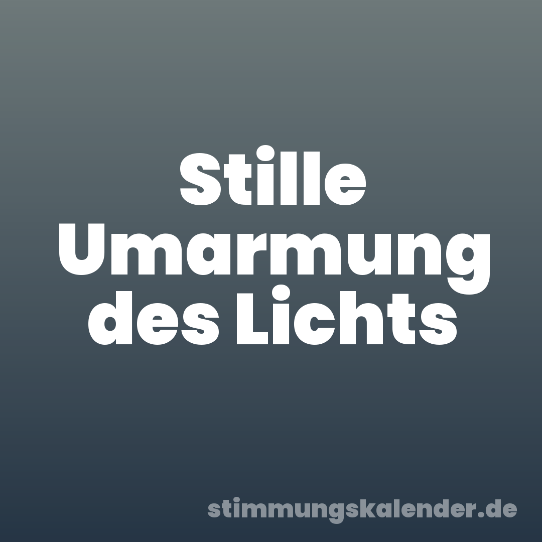 Stille Umarmung des Lichts