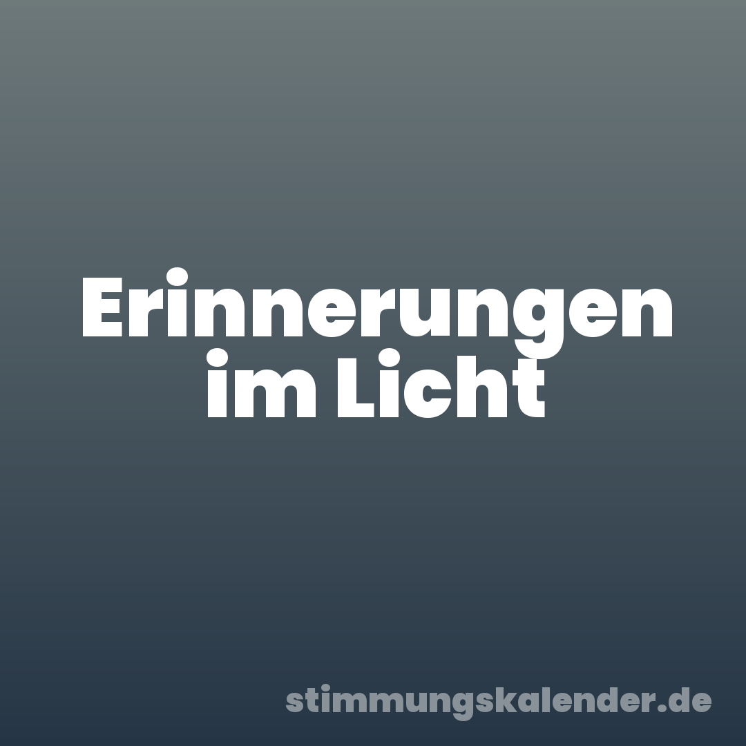 Erinnerungen im Licht