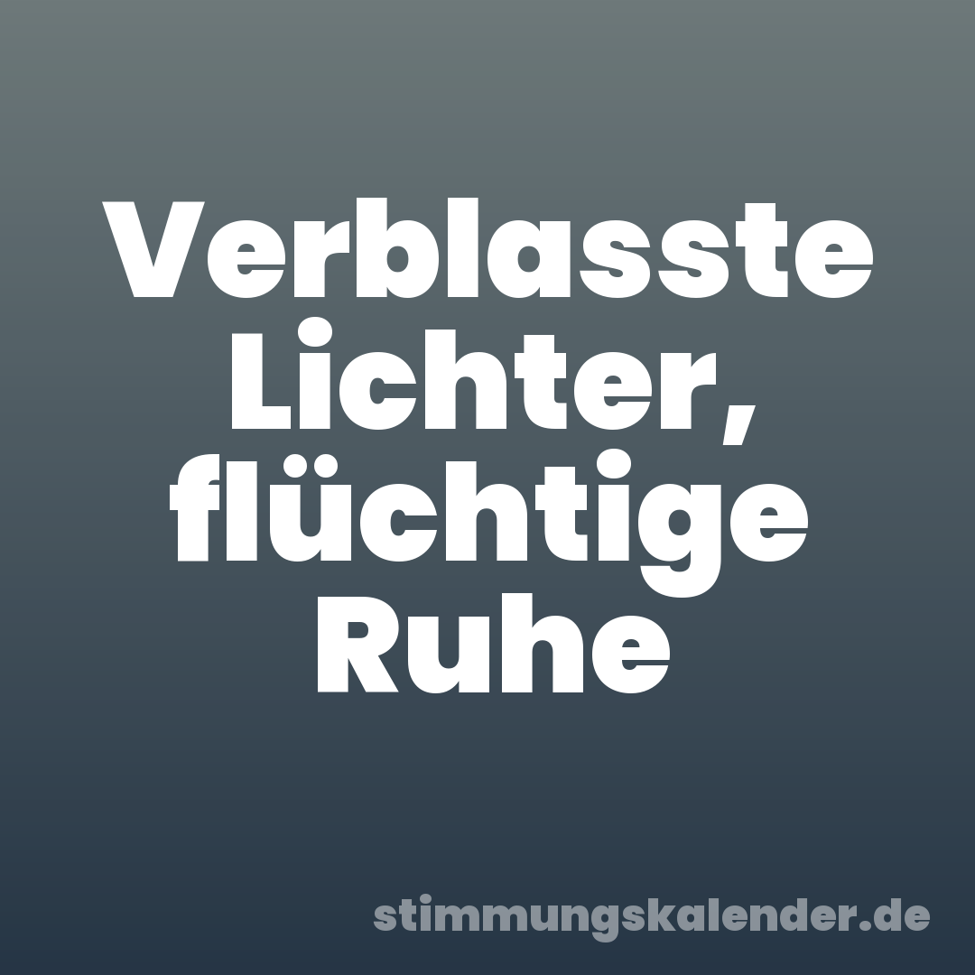 Verblasste Lichter, flüchtige Ruhe