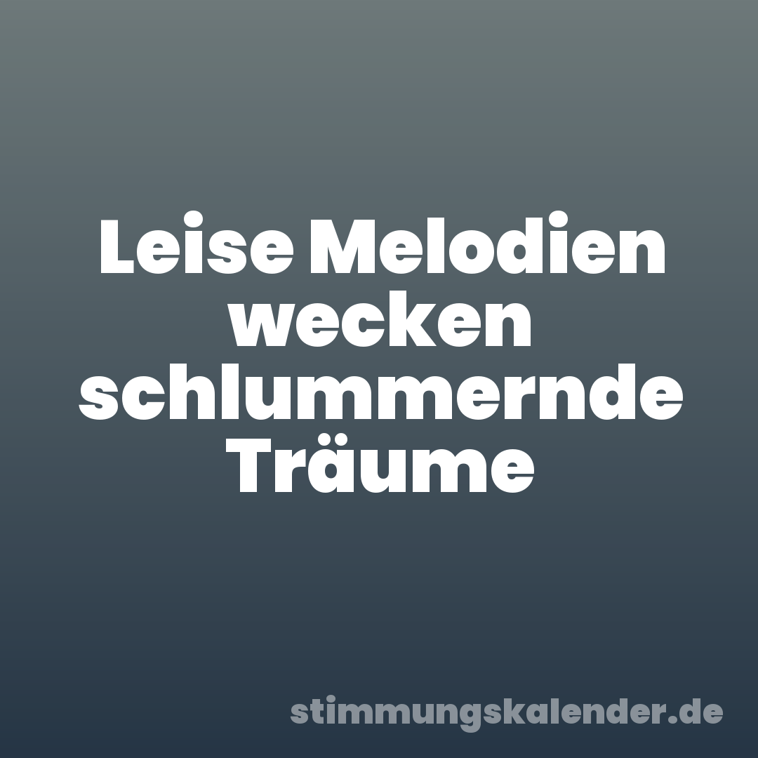 Leise Melodien wecken schlummernde Träume