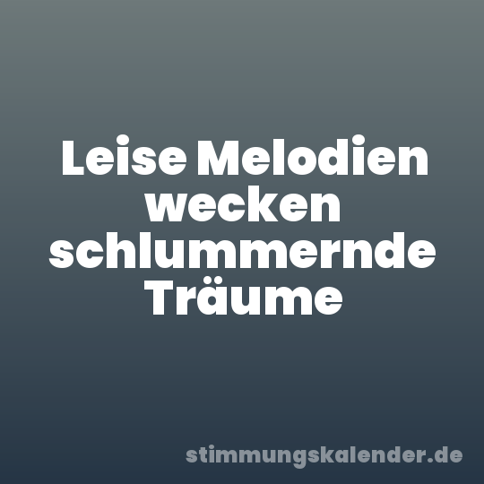 Leise Melodien wecken schlummernde Träume