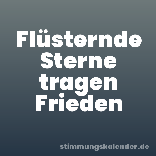 Flüsternde Sterne tragen Frieden
