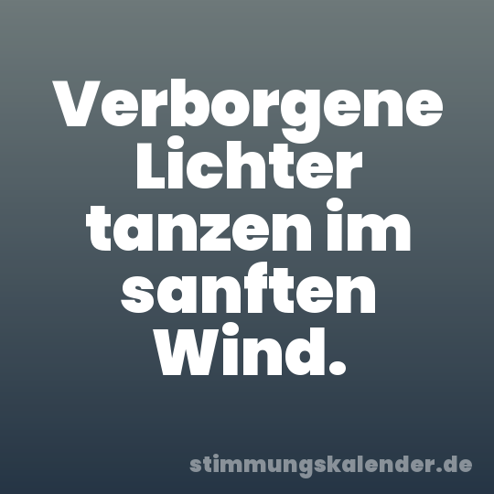 Verborgene Lichter tanzen im sanften Wind.