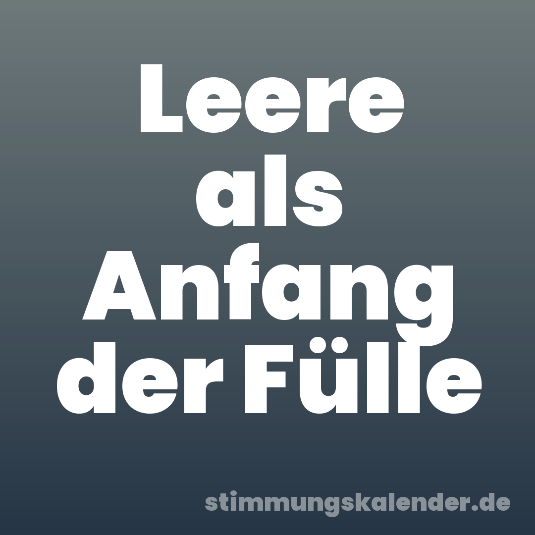 Leere als Anfang der Fülle