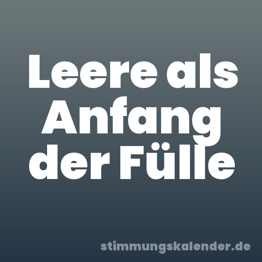 Leere als Anfang der Fülle